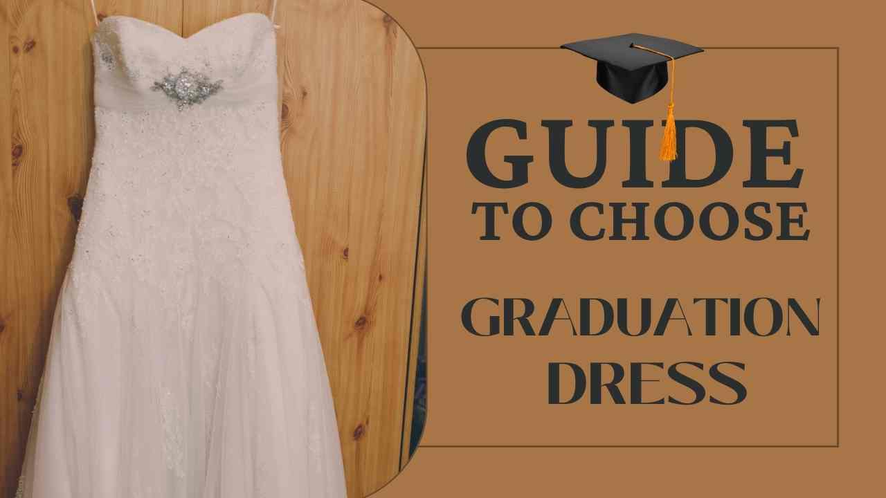 Everyone Guide to Choosing the Best Graduation Dress